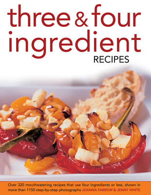 Three & Four Ingredient Recipes - Joanna Farrow, Jenny White