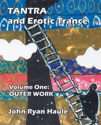 Tantra & Erotic Trance - John Ryan Haule