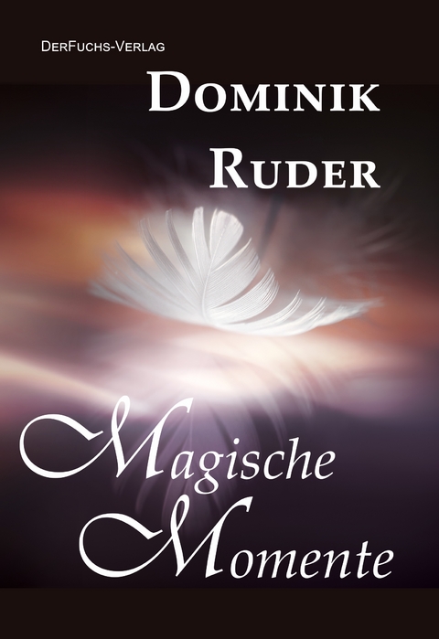 Magische Momente - Dominik Ruder