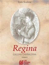 Regina. Gallina garibaldina - Italo Scalese