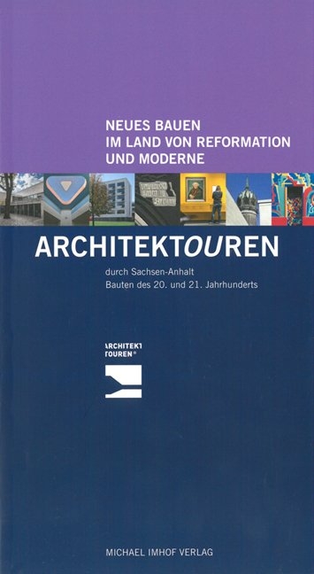 Neues Bauen im Land von Reformation und Moderne - Architektouren durch Sachsen-Anhalt - Cornelia Heller