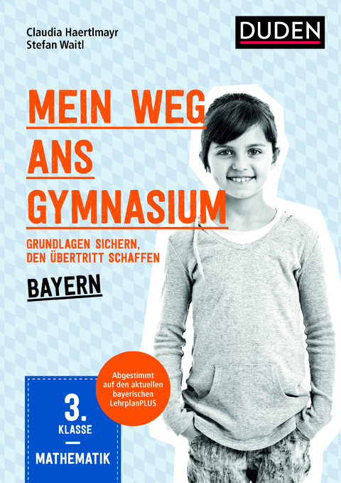 Mein Weg ans Gymnasium – Mathematik 3. Klasse – Bayern - Stefan Waitl, Claudia Haertlmayr