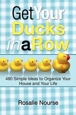 Get Your Ducks in a Row - Rosalie Nourse