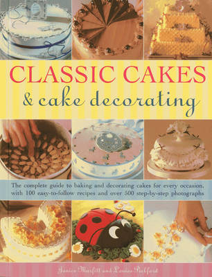 Classic Cakes & Cake Decorating - Janice Murfitt, Louise Pickford