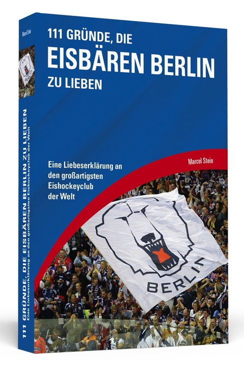 111 Gründe, die Eisbären Berlin zu lieben - Marcel Stein