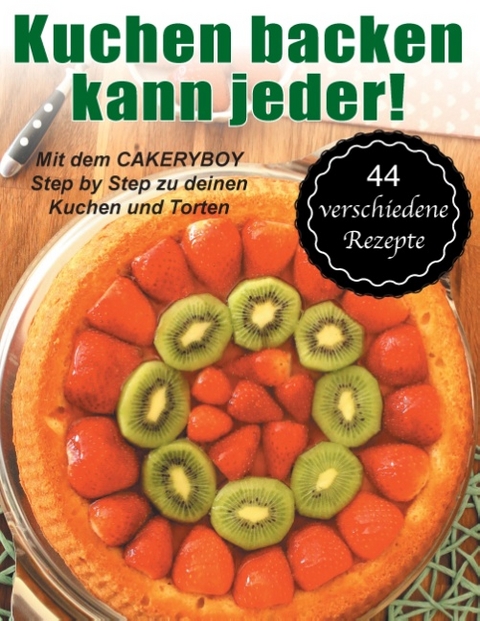 Kuchen backen kann jeder! - Kai Möller