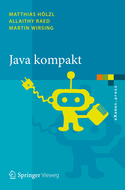 Java kompakt - Matthias Hölzl, Allaithy Raed, Martin Wirsing