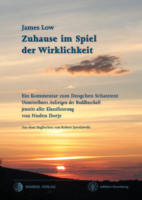 Zuhause im Spiel der Wirklichkeit - James Low, Nuden Dorje