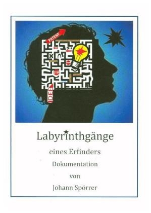 Labyrinthgänge eines Erfinders - Johann Spörrer