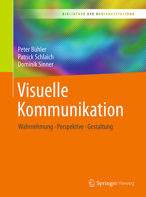 Visuelle Kommunikation - Peter Bühler, Patrick Schlaich, Dominik Sinner