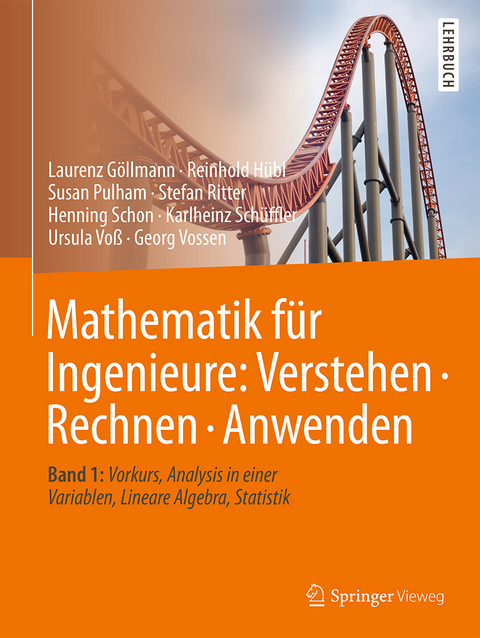 Mathematik für Ingenieure: Verstehen – Rechnen – Anwenden - Laurenz Göllmann, Reinhold Hübl, Susan Pulham, Stefan Ritter, Henning Schon, Karlheinz Schüffler, Ursula Voß, Georg Vossen