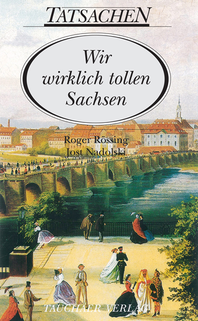 Wir wirklich tollen Sachsen - Roger Rössing, Jost Nadolski