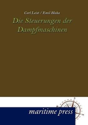 Die Steuerungen der Dampfmaschinen - Carl Leist, Emil Blaha