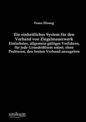 Ein einheitliches System fÃ¼r den Verband von Ziegelmauerwerk - Franz Illsung