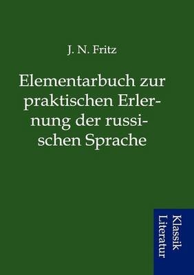 Elementarbuch zur praktischen Erlernung der russischen Sprache - J.N. Fritz