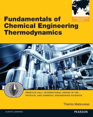 Fundamentals of Chemical Engineering Thermodynamics - Themis Matsoukas