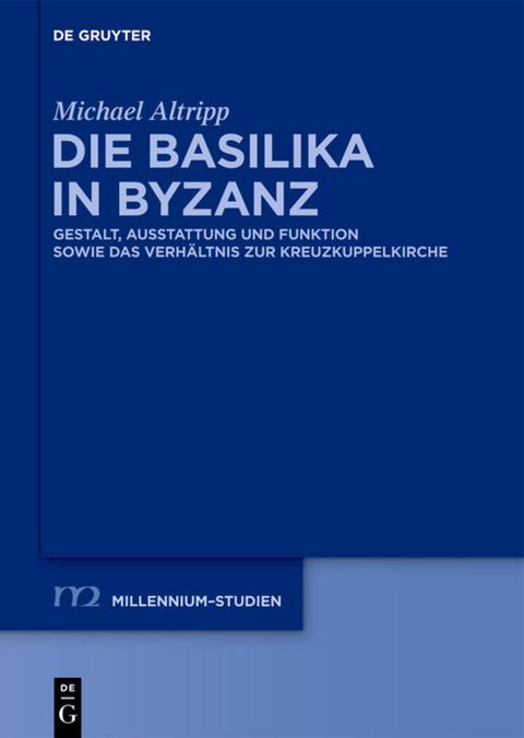 Die Basilika in Byzanz - Michael Altripp