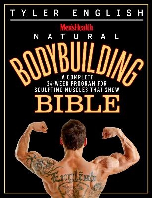 Men's Health Natural Bodybuilding Bible - Tyler English,  Editors of Men's Health Magazi