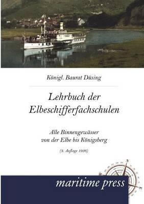 Lehrbuch fÃ¼r die Elbeschifferfachschulen -  DÃ¼sing