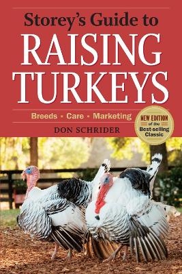 Storey's Guide to Raising Turkeys, 3rd Edition - Don Schrider