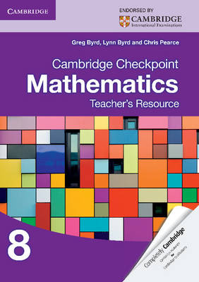 Cambridge Checkpoint Mathematics Teacher's Resource 8 - Greg Byrd, Lynn Byrd, Chris Pearce