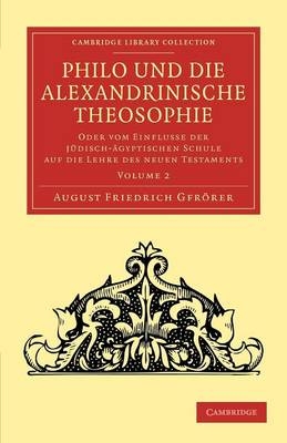 Philo und die Alexandrinische Theosophie - August Friedrich Gfrörer