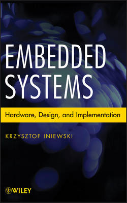 Embedded Systems – Hardware, Design and Implementation - Krzysztof Iniewski