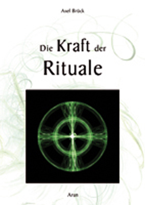 Die Kraft der Rituale - Axel Brück