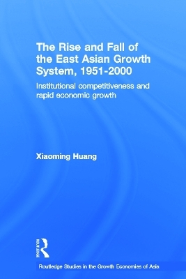 The Rise and Fall of the East Asian Growth System, 1951-2000 - Huang Xiaoming