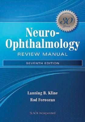 Neuro-Ophthalmology Review Manual - Lanning B. Kline, Rod Foroozan