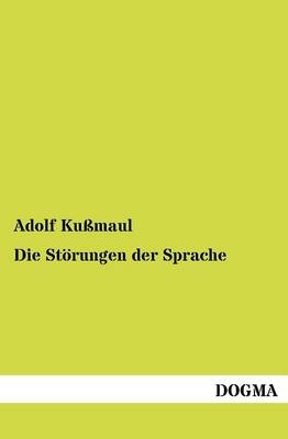 Die StÃ¶rungen der Sprache - Adolf KuÃmaul