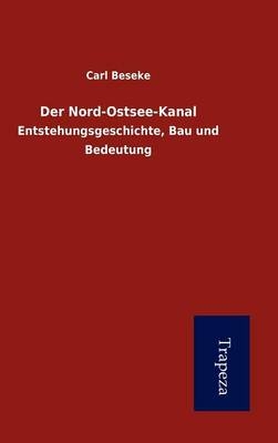 Der Nord-Ostsee-Kanal - Carl Beseke