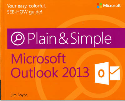 Microsoft Outlook 2013 Plain & Simple - Jim Boyce