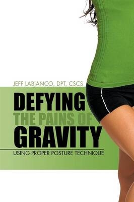 Defying the Pains of Gravity - Jeff LaBianco DPT CSCS