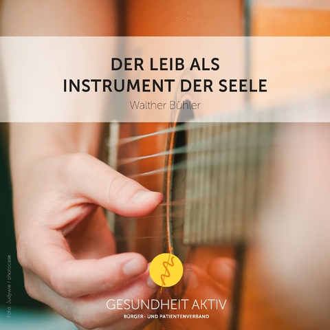 Der Leib als Instrument der Seele - Walther Bühler