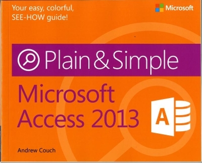 Microsoft Access 2013 Plain & Simple - Andrew Couch