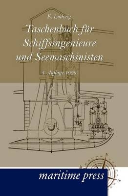 Taschenbuch fÃ¼r Schiffsingenieure und Seemaschinisten - E. Ludwig