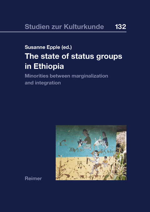 The State of Status Groups in Ethiopia - Hermann Amborn, Desalegn Amsalu, Bosha Bombe, Fabienne Braukmann, Kiya Gezahegne, Kirsi Leikola, Alexander Meckelburg, Graziano Savà, Samuel Tibebe, Sayuri Yoshida, Dena Freeman, Eike Haberland