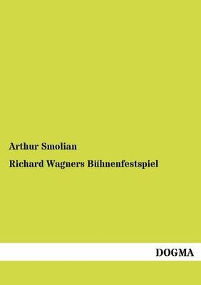 Richard Wagners BÃ¼hnenfestspiel - Arthur Smolian