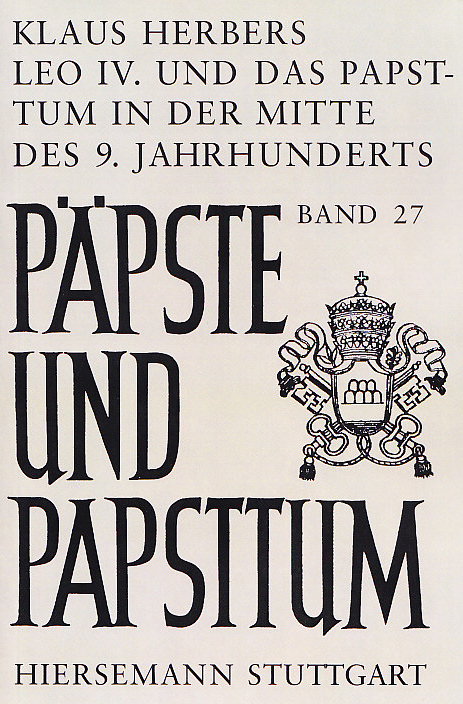 Leo IV. und das Papsttum in der Mitte des 9. Jahrhunderts - Klaus Herbers