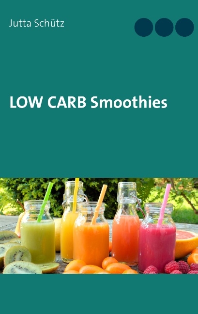 Low Carb Smoothies - Jutta Schütz