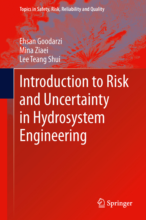 Introduction to Risk and Uncertainty in Hydrosystem Engineering - Ehsan Goodarzi, Mina Ziaei, Lee Teang Shui