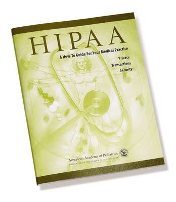 Hipaa: A How-To Guide for Your Medical Practice - 