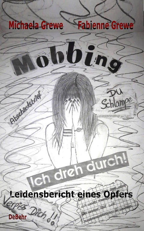 Mobbing - Ich dreh durch - Leidensbericht eines Opfers - Michaela Grewe, Fabienne Grewe