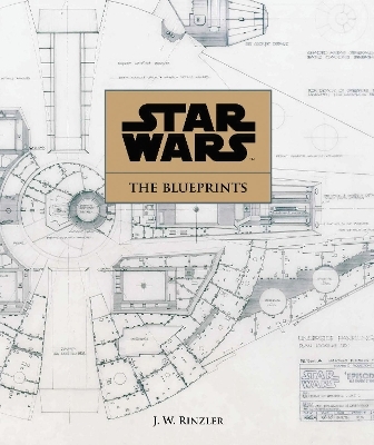 Star Wars: The Blueprints - J.W. Rinzler