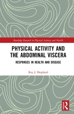 Physical Activity and the Abdominal Viscera - Roy J. Shephard