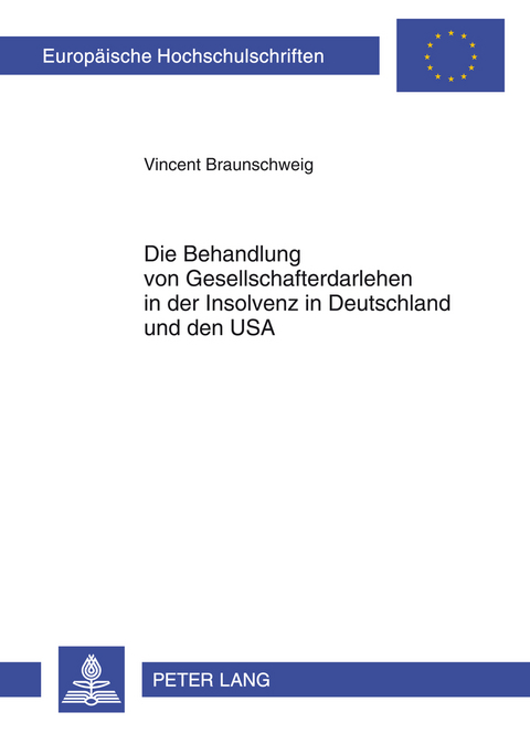 Die Behandlung von Gesellschafterdarlehen in der Insolvenz in Deutschland und den USA - Vincent Braunschweig