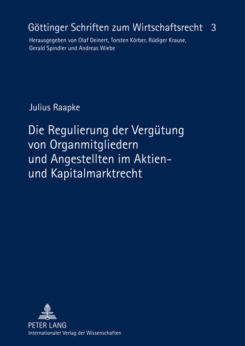 Die Regulierung der Vergütung von Organmitgliedern und Angestellten im Aktien- und Kapitalmarktrecht - Julius Raapke