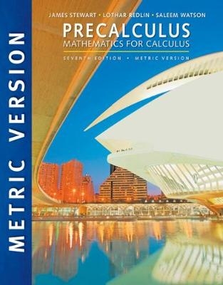 Precalculus: Mathematics for Calculus, International Metric Edition - James Stewart, Lothar Redlin, Saleem Watson