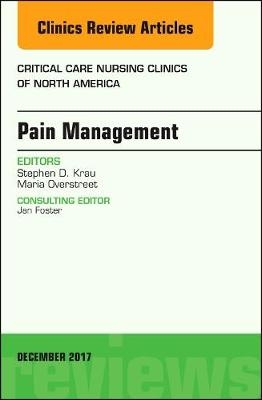 Pain Management, An Issue of Critical Nursing Clinics - Stephen D. Krau, Maria Overstreet